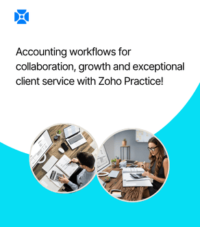 Accounting workflows for collaboration, growth and exceptional client service with Zoho Practice!
